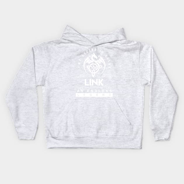 Link Name T Shirt - The Legend Is Alive - Link An Endless Legend Dragon Gift Item Kids Hoodie by riogarwinorganiza